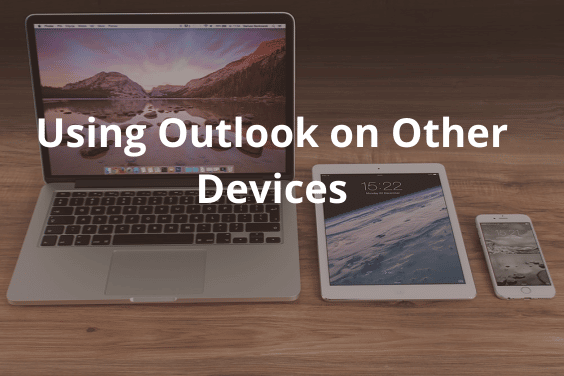 Using Outlook on Other Devices